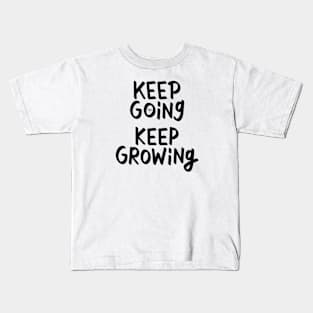 Keep Going Keep Growing Kids T-Shirt